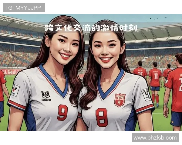 文案足球明星与足球宝贝的魅力碰撞展现精彩瞬间与激情时刻 文案足球明星与足球宝贝的魅力碰撞展现精彩瞬间与激情时刻